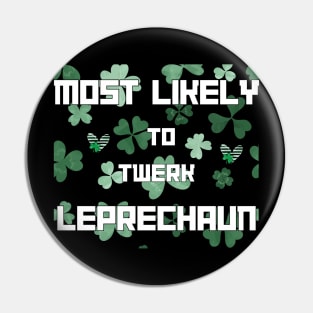 Most Likely To Twerl Leprechaun Patrick's Day Shamrock Pin