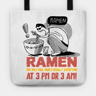 Ramen: the only meal that's equally satisfying at 3 pm or 3 am! T-Shirt Tote