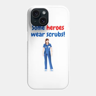 Some Heroes Wear Scrubs (female) Phone Case