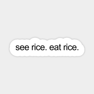 see rice. eat rice. Magnet