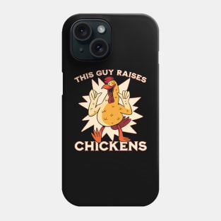 This guy raises chickens Phone Case