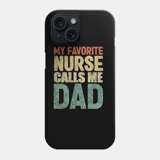 My favorite nurse calls me dad Phone Case