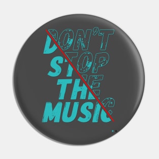 Don't Stop The Music Pin