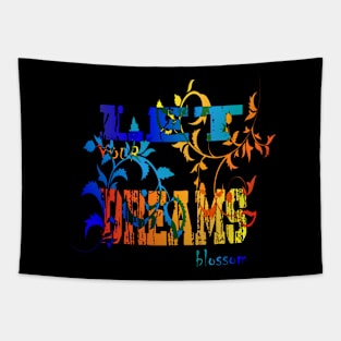 Let your dreams blossom Flowers Lovers For Mens and Womens Tapestry