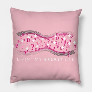 Livin' My Breast Life (version 2) Pillow