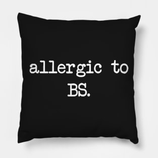 Allergic To BS Pillow