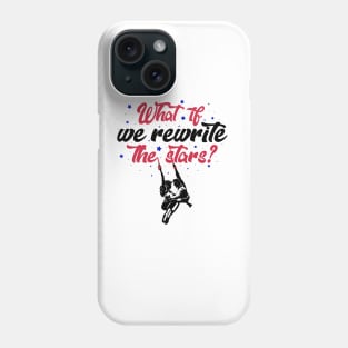 What if we rewrite the stars? Phone Case