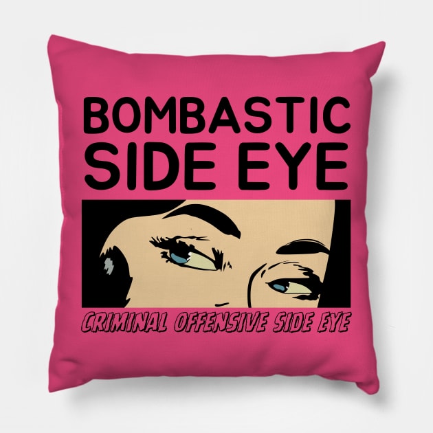 Bombastic Side Eye | Criminal Offensive Side eye Pillow by Owlora Studios
