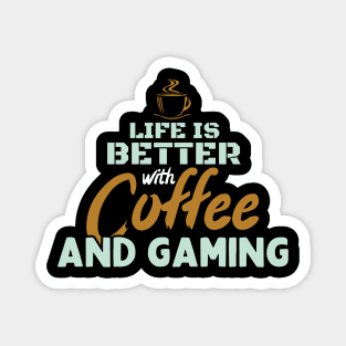 Life Is Better With Coffee And Gaming Magnet