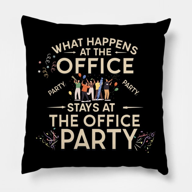 What happens at the office party stays at the office party Pillow by Positive Designer