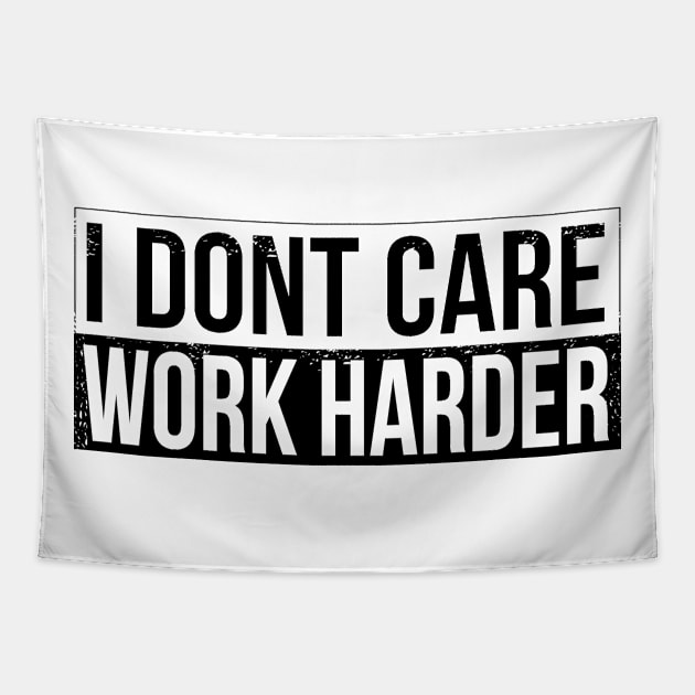 I don't care - work harder Tapestry by HBfunshirts