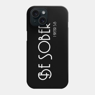 Be Sober, 1 Peter 5:8, Christian Clothing Bible Verse Phone Case