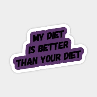 My Diet Is Better Than Your Diet (Sloped) Magnet