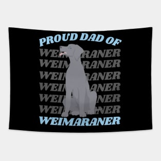 Proud Dad of Weimaraner Life is better with my dogs Dogs I love all the dogs Tapestry