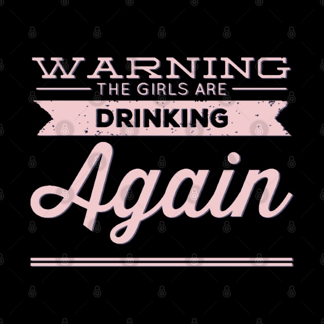 Warning the girls are drinking again by BoogieCreates