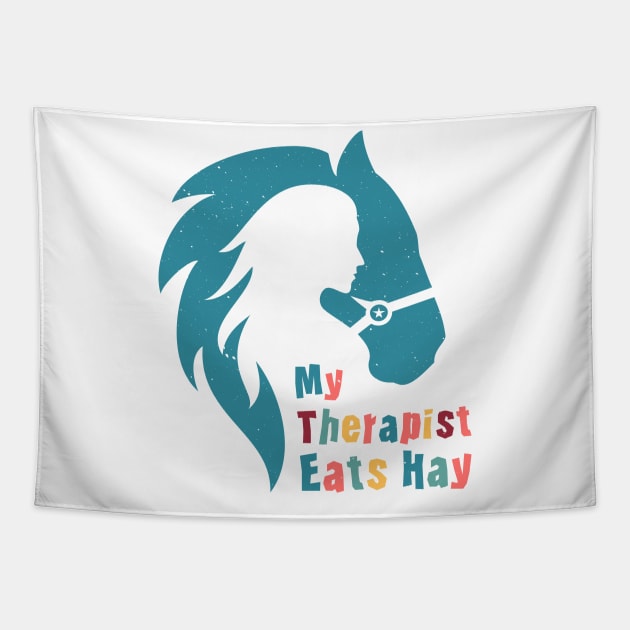 Horse Riding Horse Lover Horse Girl My Therapist Eats Hay Tapestry by jodotodesign