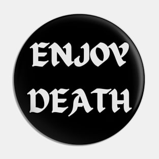 Enjoy Death - Cool Gothic Pin