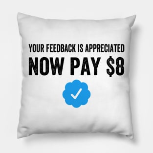 Your Feedback Is Appreciated Now Pay $8 Funny Sarcastic Blue Badge Parody Gift Pillow