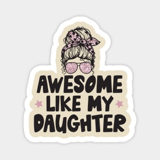 Awesome Like My Daughter Magnet