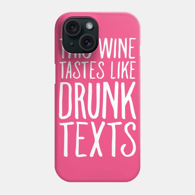 This Wine tastes like Drunk Texts Phone Case by barrowman21