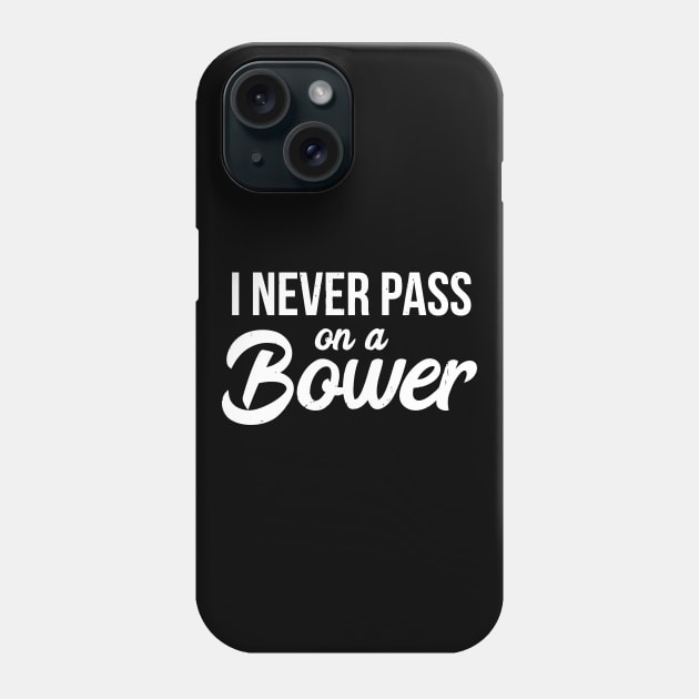 I Never Pass On A Bower Euchre Phone Case by tanambos