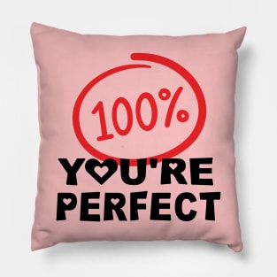 100% You Are Perfect for anniversary, relationship and valentine Pillow