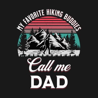 My favorite hiking buddies call me dad, hiking buddies, hiking lover T-Shirt