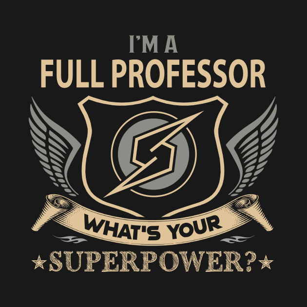 Full Professor T Shirt - Superpower Gift Item Tee by Cosimiaart