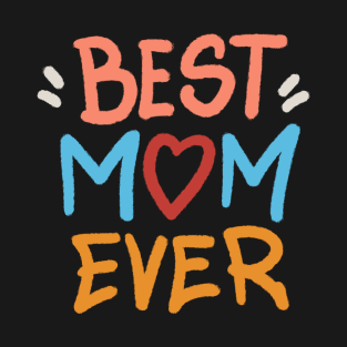 BEST MOM EVER GIFT T-Shirt