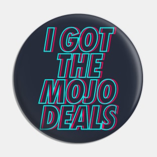 I Got the Mojo Deals Pin