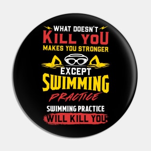 Swimming Practice Will Kill You - Swim Team Gift Pin