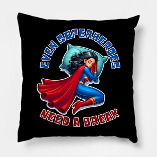 Even Superheroes need a break Pillow