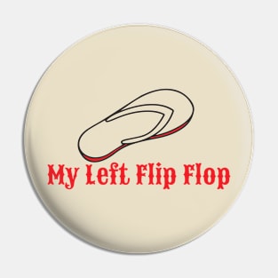 My Left Flip Flop Pin