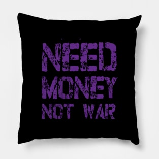 Need Money not War Pillow