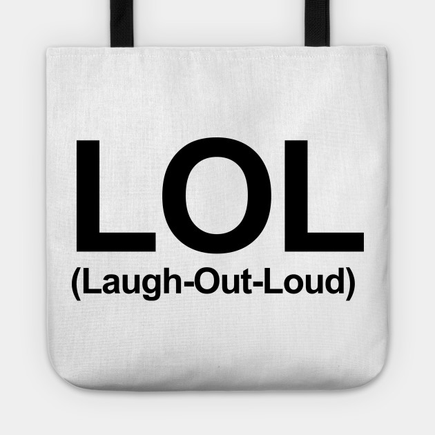 LOL - Laugh Out Loud