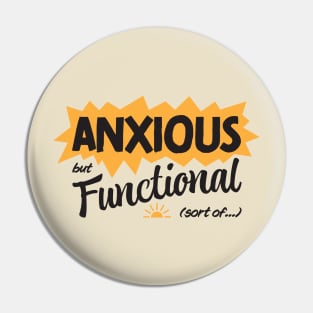 Anxious but Functional (sort of...) Pin