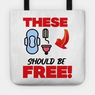 These Should Be Free - Tampons, Pads And Cups Tote