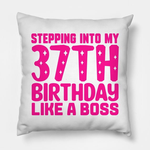 Stepping Into My 37th Birthday Like A Boss Pillow by colorsplash