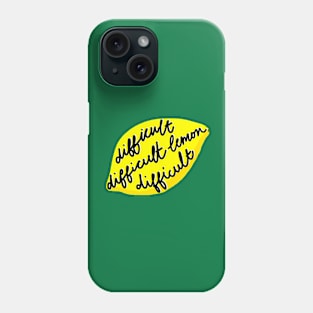 difficult difficult lemon difficult Phone Case