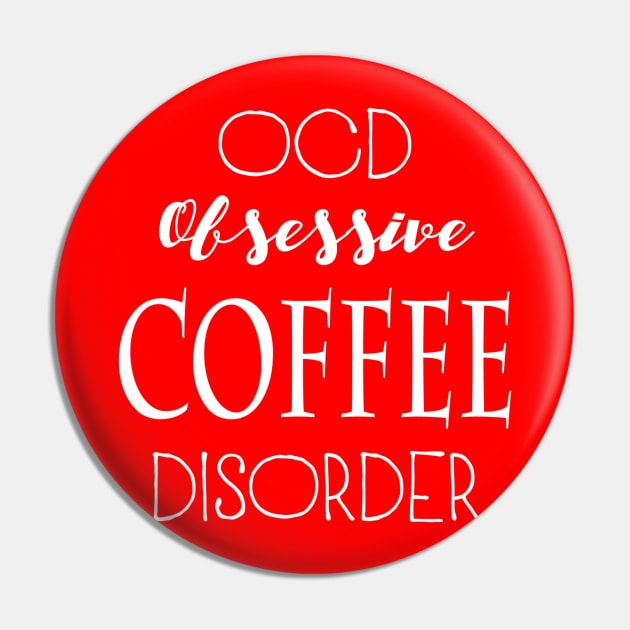 OCD: Obsessive Coffee Disorder Pin by marktwain7