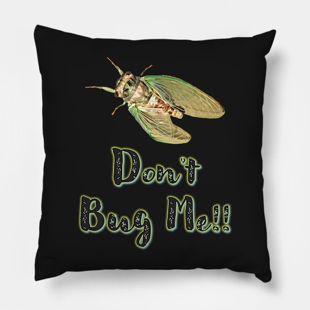 Don't Bug Me!! Pillow by MaryLinH