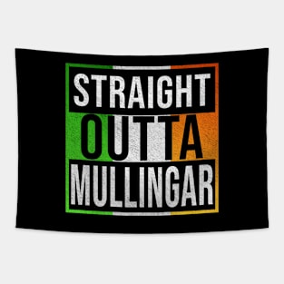 Straight Outta Mullingar - Gift for Irish, Irishmen , Irishwomen,paddy, From Mullingar in Ireland Irish Tapestry