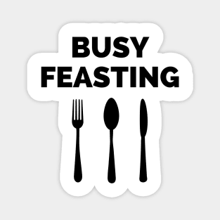 Funny Foodie Gifts Busy Feasting Chef Gifts Food Lover Magnet