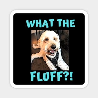 What The Fluff - Black Background Magnet