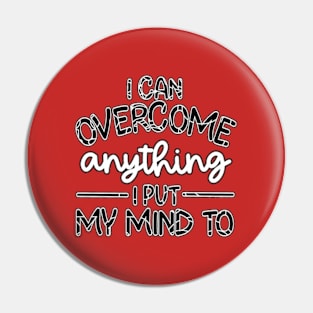 I Can Overcome Anything I Put My Mind To_2 Pin