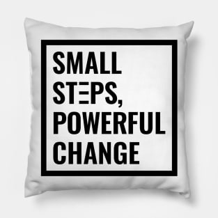 Small Steps, Powerful Change Pillow