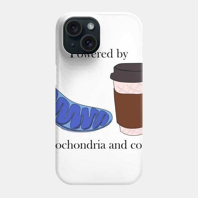 Powered by mitochondria and coffee Phone Case by Sci-Emily