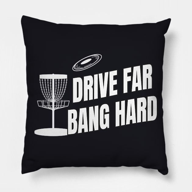 Drive far bang hard Disc Golf Pillow by Foxxy Merch