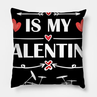 Drums Is My Valentine T-Shirt Funny Humor Fans Pillow