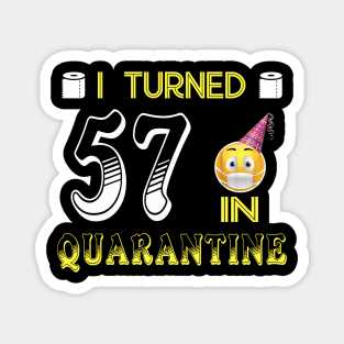 I Turned 57 in quarantine Funny face mask Toilet paper Magnet